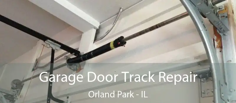 Garage Door Track Repair Orland Park - IL