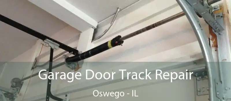  Garage Door Track Repair Oswego - IL