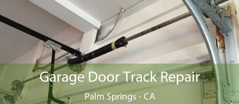  Garage Door Track Repair Palm Springs - CA