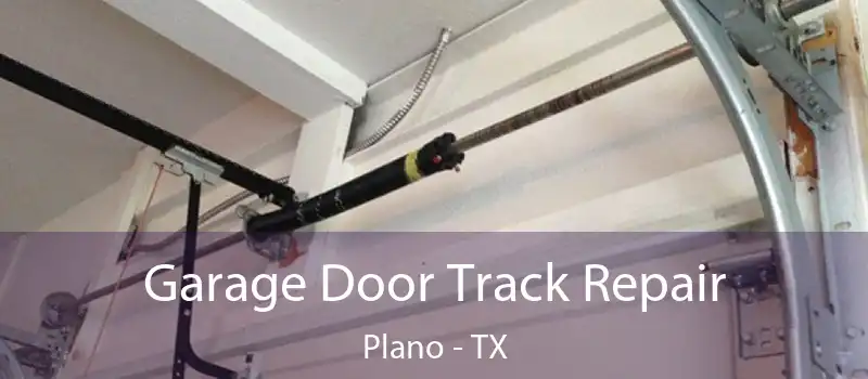 Garage Door Track Repair Plano - TX