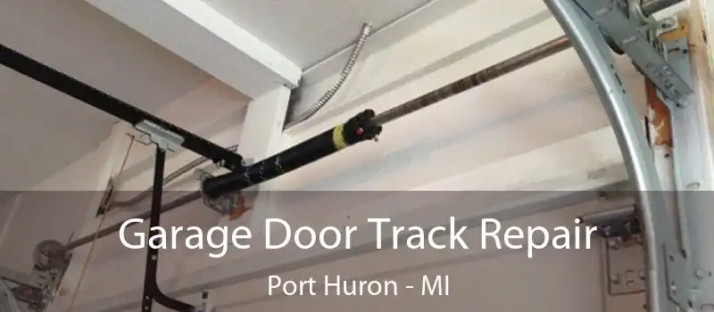  Garage Door Track Repair Port Huron - MI