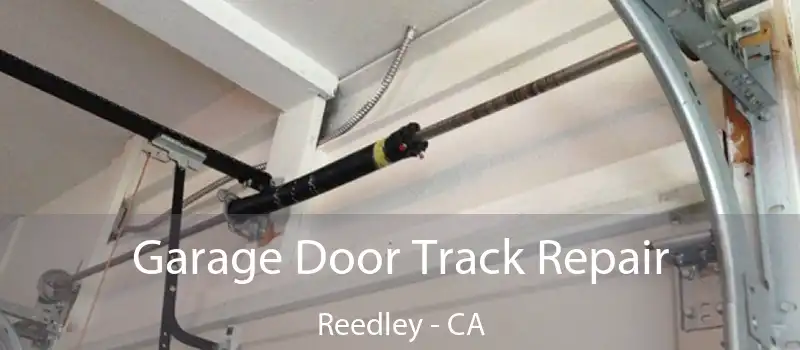  Garage Door Track Repair Reedley - CA