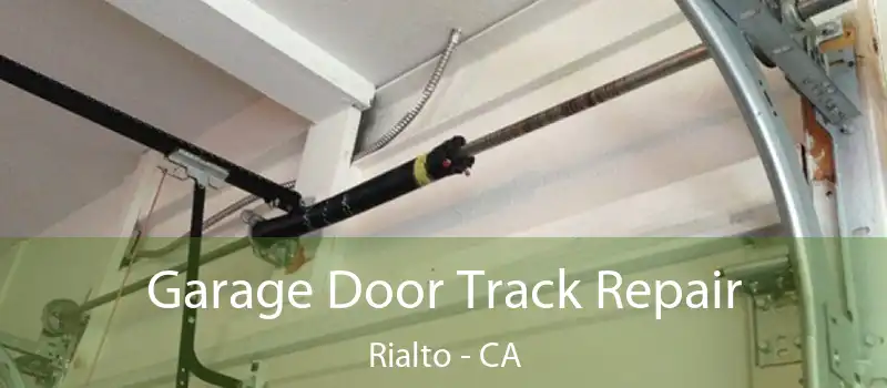  Garage Door Track Repair Rialto - CA