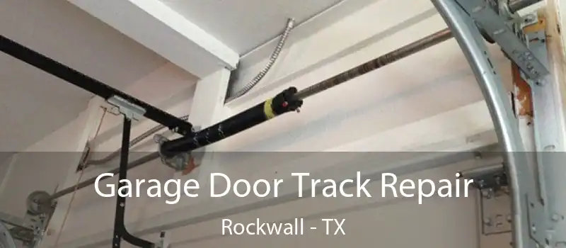  Garage Door Track Repair Rockwall - TX