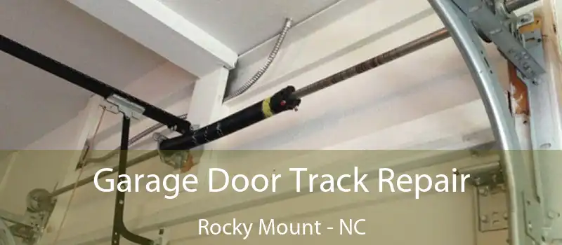 Garage Door Track Repair Rocky Mount - NC