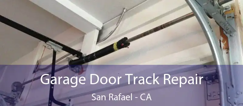  Garage Door Track Repair San Rafael - CA