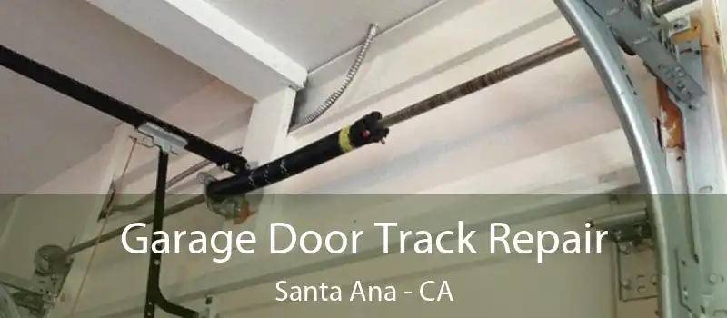  Garage Door Track Repair Santa Ana - CA