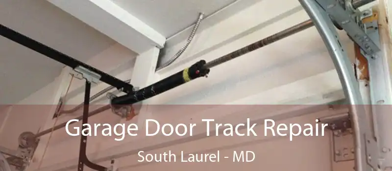  Garage Door Track Repair South Laurel - MD
