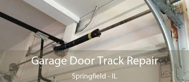  Garage Door Track Repair Springfield - IL