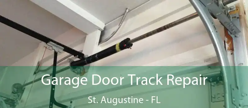 Garage Door Track Repair St. Augustine - FL