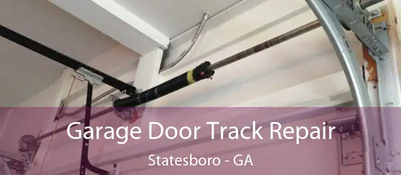  Garage Door Track Repair Statesboro - GA