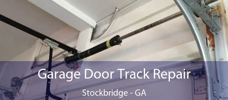  Garage Door Track Repair Stockbridge - GA