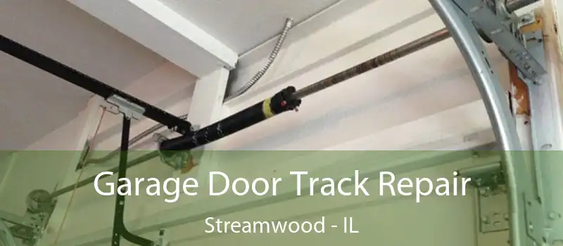  Garage Door Track Repair Streamwood - IL