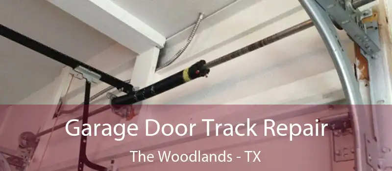 Garage Door Track Repair The Woodlands - TX
