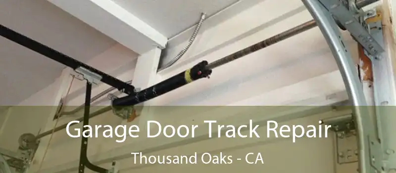  Garage Door Track Repair Thousand Oaks - CA