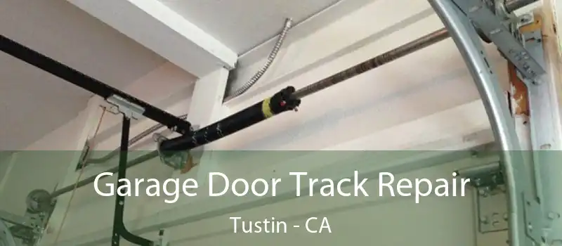  Garage Door Track Repair Tustin - CA