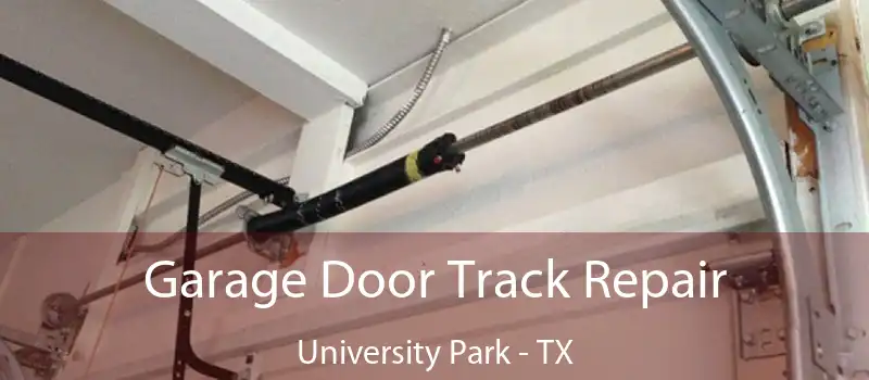  Garage Door Track Repair University Park - TX