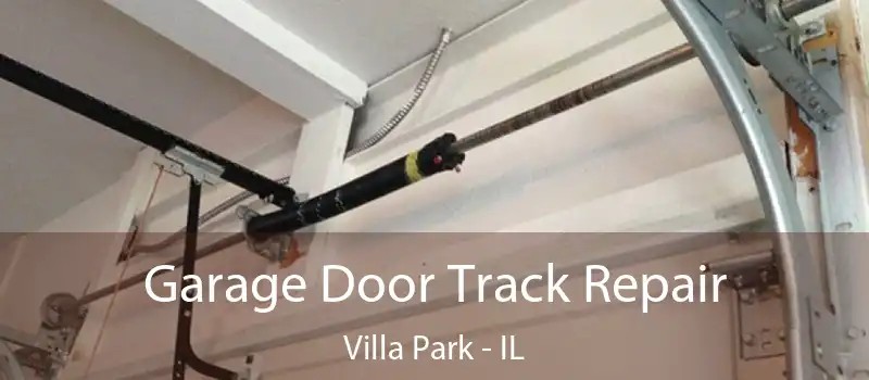  Garage Door Track Repair Villa Park - IL