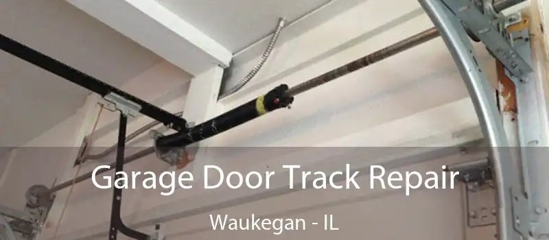  Garage Door Track Repair Waukegan - IL