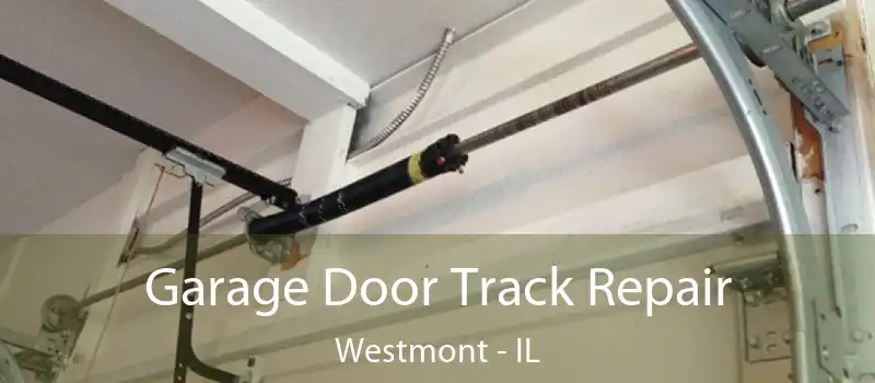 Garage Door Track Repair Westmont - IL