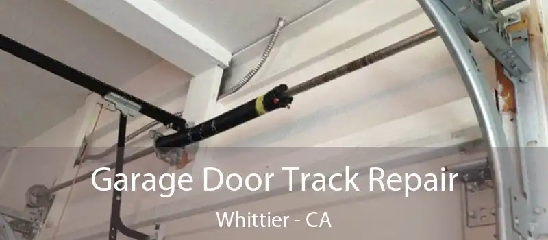 Garage Door Track Repair Whittier - CA