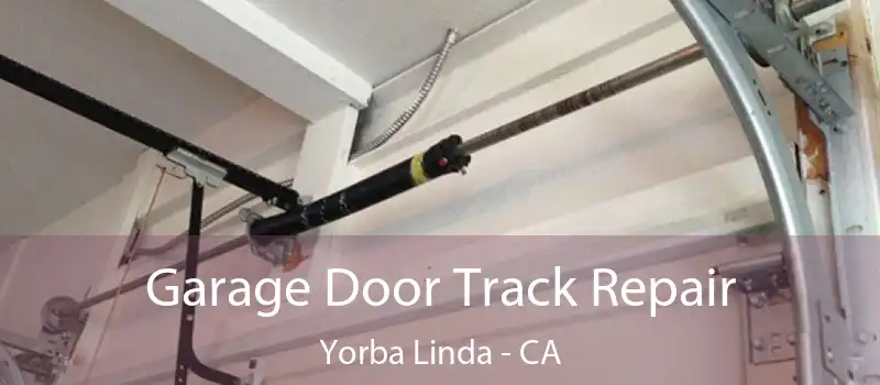  Garage Door Track Repair Yorba Linda - CA
