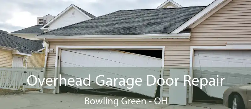  Overhead Garage Door Repair Bowling Green - OH