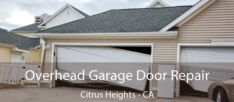 Overhead Garage Door Repair Citrus Heights - CA