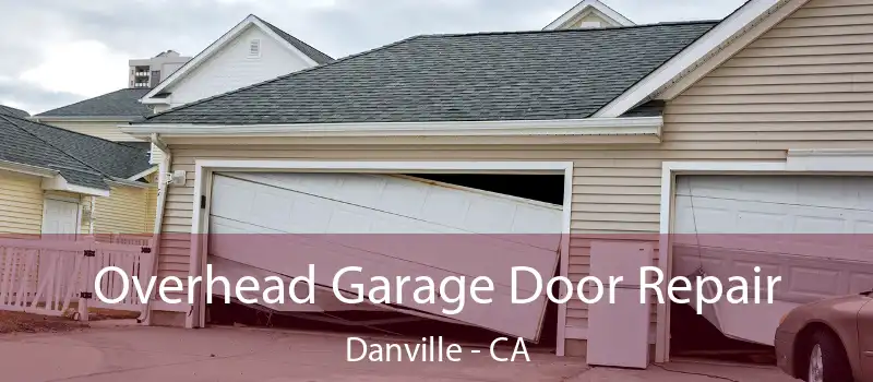  Overhead Garage Door Repair Danville - CA