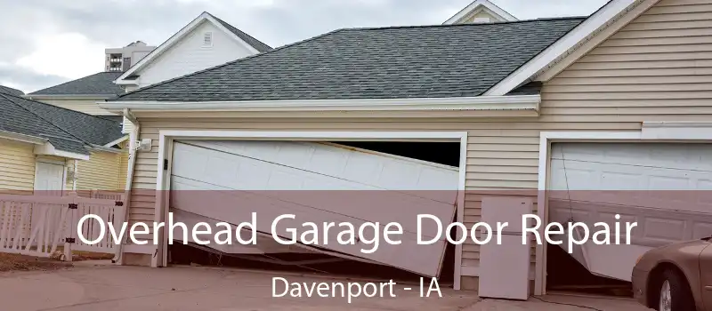 Overhead Garage Door Repair Davenport - IA
