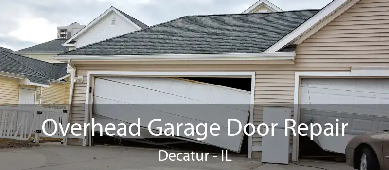  Overhead Garage Door Repair Decatur - IL