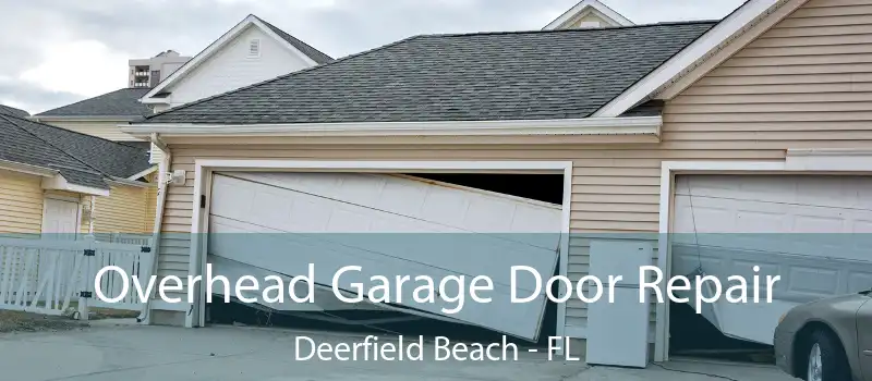  Overhead Garage Door Repair Deerfield Beach - FL