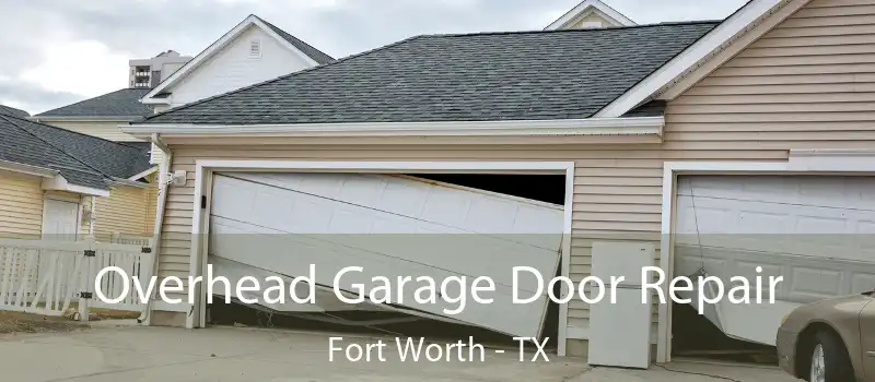 Overhead Garage Door Repair Fort Worth - TX