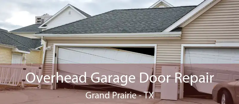  Overhead Garage Door Repair Grand Prairie - TX
