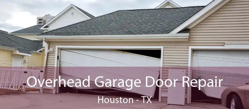  Overhead Garage Door Repair Houston - TX