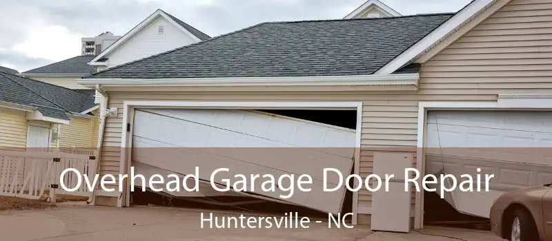 Overhead Garage Door Repair Huntersville - NC