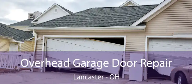  Overhead Garage Door Repair Lancaster - OH