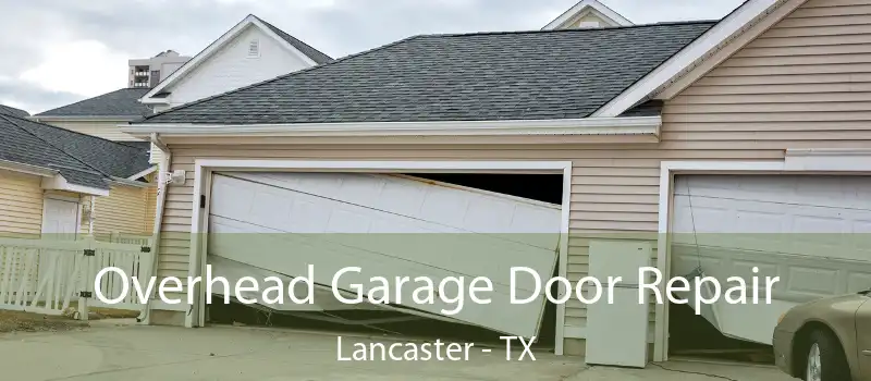  Overhead Garage Door Repair Lancaster - TX