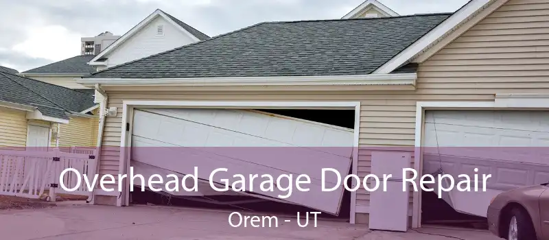  Overhead Garage Door Repair Orem - UT