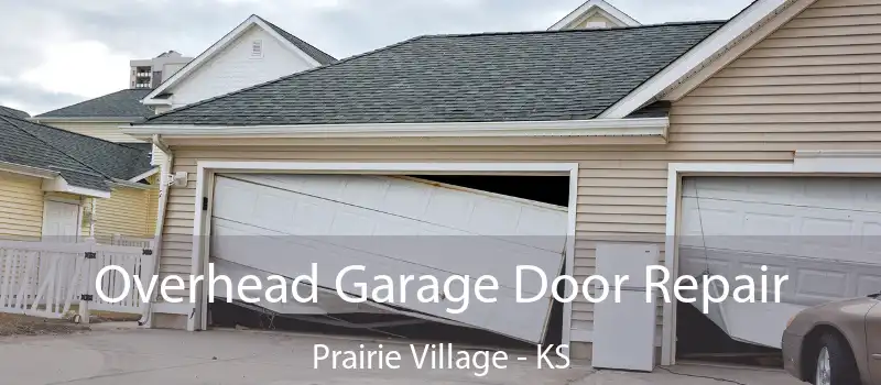  Overhead Garage Door Repair Prairie Village - KS