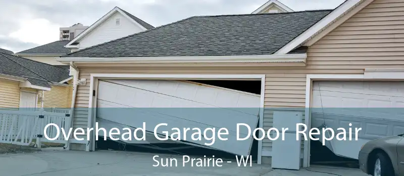 Overhead Garage Door Repair Sun Prairie - WI