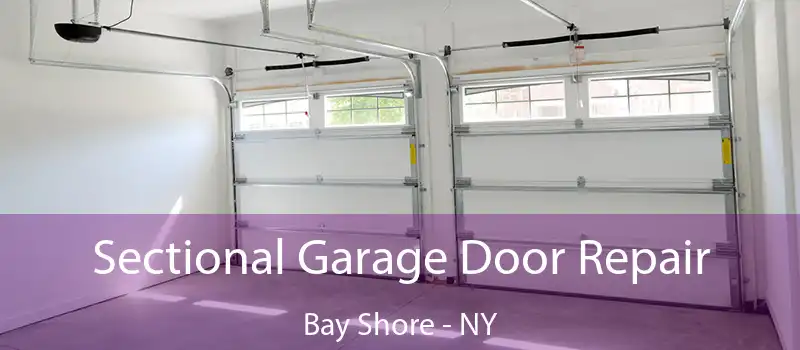  Sectional Garage Door Repair Bay Shore - NY