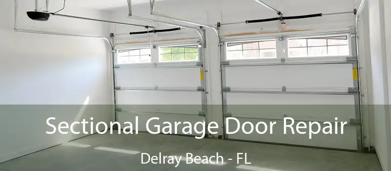 Sectional Garage Door Repair Delray Beach - FL