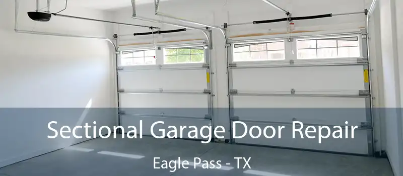 Sectional Garage Door Repair Eagle Pass - TX