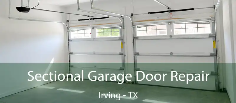 Sectional Garage Door Repair Irving - TX