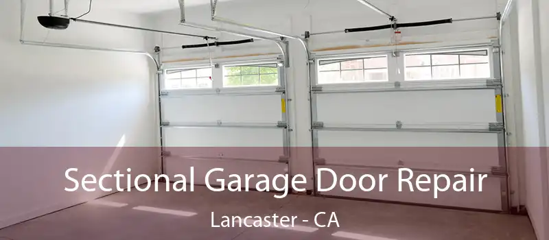  Sectional Garage Door Repair Lancaster - CA