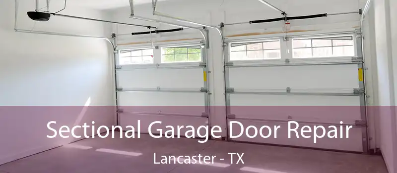 Sectional Garage Door Repair Lancaster - TX