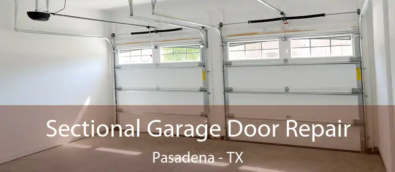 Sectional Garage Door Repair Pasadena - TX