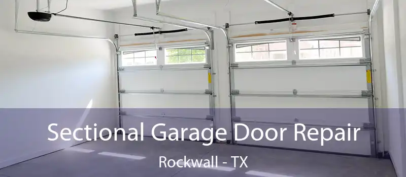 Sectional Garage Door Repair Rockwall - TX