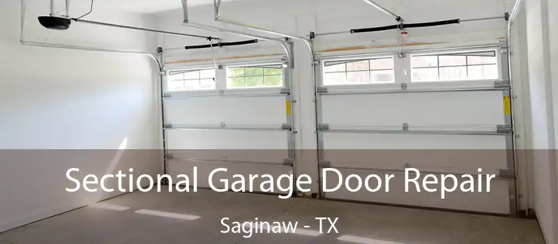 Sectional Garage Door Repair Saginaw - TX